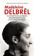 Cover: A l'&eacute;coute de la parole avec Madeleine Delbr&ecirc;l suivi de Souffrance et joie chez Madeleine Delbr&ecirc;l - Ephata