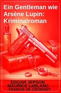 Cover: Ein Gentleman wie Ars&egrave;ne Lupin: Kriminalroman - Uksak E-Books