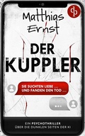 Cover: Der Kuppler | Ein Psychothriller &uuml;ber die dunklen Seiten der KI - dp DIGITAL PUBLISHERS GmbH