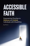 Cover: Accessible Faith: Empowering Churches to Embrace and Include Individuals with Disabilities Embrace and - Yun Li