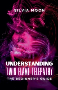 Abbildung von: Understanding Twin Flame Telepathy - MOON PUBLISHING MEDIA