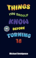 Abbildung von: Things You Should Know Before Turning 18 - Michael Betelgeuse