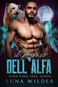 Cover: Il Premio dell'Alfa (Aspen Ridge Pack: The Alphas, #2) - Luna Wilder