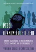 Cover: Acknowledge and Heal: A Women-Focused Guide To Understanding PTSD (PTSD Recovery Series, #2) - Virginia Cruse