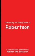 Cover: Celebrating the Family Name of Robertson - Silent King Books