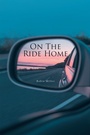 Cover: ON THE RIDE HOME - Christian Faith Publishing, Inc.