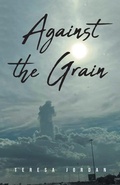 Cover: Against the Grain - Christian Faith Publishing