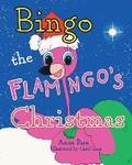 Cover: Bingo the Flamingo's Christmas - Poplar and Pine Books