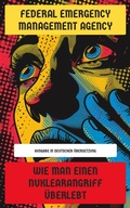 Cover: Wie man einen Nuklearangriff &uuml;berlebt - Neu &uuml;bersetzt Verlag