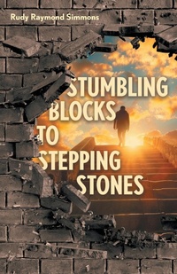 Abbildung von: Stumbling Blocks to Stepping Stones - FriesenPress