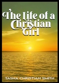 Cover: The Life of a Christian Girl - Lulu.com