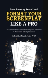Abbildung von: Stop Screwing Around and Format Your Screenplay Like a Pro - Lulu.com