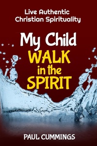 Abbildung von: My Child Walk in the Spirit - Paul Cummings