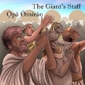 Cover: The Giant's Staff / O?'pa&acute; O'mi'ra&acute;n - Michael Raymond Astle