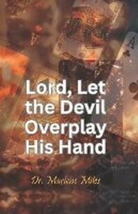 Enlarge image Cover: Lord, Let the Devil Overplay His Hand - Freshwater Press