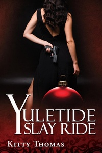 Enlarge image Cover: Yuletide Slay Ride - Kitty Thomas