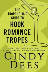 Abbildung von: The Tropoholic's Guide to Hook Romance Tropes - Cynthia Dees Publishing Inc