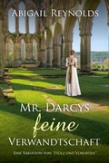 Cover: Mr. Darcys feine Verwandtschaft: Eine Variation von "Stolz und Vorurteil" - White Soup Press