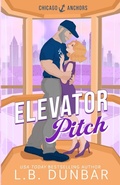 Cover: Elevator Pitch - L.B. Dunbar
