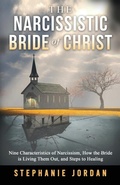 Cover: The Narcissistic Bride of Christ - Cross Over Jordan Publishing LLC