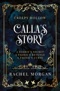 Cover: Calla's Story (Creepy Hollow Books 4, 5 & 6) - Rachel Morgan