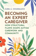 Cover: Becoming an Expert Caregiver - Rutgers University Press