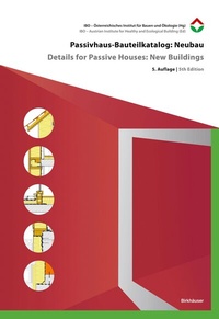 Abbildung von: Passivhaus-Bauteilkatalog: Neubau / Details for Passive Houses: New Buildings - Birkhäuser