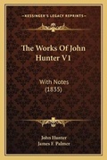 Cover: The Works Of John Hunter V1 - Kessinger Publishing