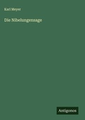 Cover: Die Nibelungensage - Antigonos Verlag