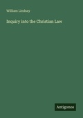 Cover: Inquiry into the Christian Law - Antigonos Verlag