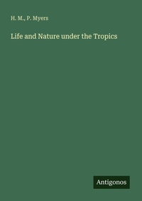 Enlarge image Cover: Life and Nature under the Tropics - Antigonos Verlag