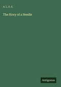 Cover: The Story of a Needle - Antigonos Verlag
