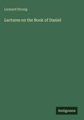 Cover: Lectures on the Book of Daniel - Antigonos Verlag