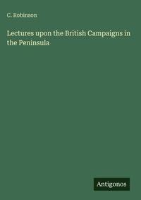 Enlarge image Cover: Lectures upon the British Campaigns in the Peninsula - Antigonos Verlag