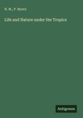 Cover: Life and Nature under the Tropics - Antigonos Verlag