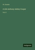 Cover: A Life Anthony Ashley Cooper - Antigonos Verlag