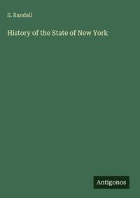 Enlarge image Cover: History of the State of New York - Antigonos Verlag