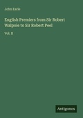 Cover: English Premiers from Sir Robert Walpole to Sir Robert Peel - Antigonos Verlag