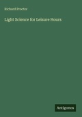 Cover: Light Science for Leisure Hours - Antigonos Verlag
