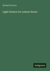Enlarge image Cover: Light Science for Leisure Hours - Antigonos Verlag