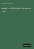 Cover: Memoirs of the Chevalier de Johnstone - Antigonos Verlag