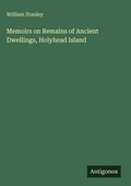Cover: Memoirs on Remains of Ancient Dwellings, Holyhead Island - Antigonos Verlag
