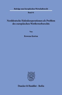 Abbildung von: Norddeutsche Hafenkooperationen als Problem des europäischen Wettbewerbsrechts - Duncker & Humblot