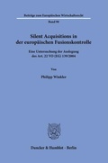 Cover: Silent Acquisitions in der europ&auml;ischen Fusionskontrolle - Duncker & Humblot