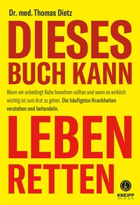 Abbildung von: Dieses Buch kann leben retten - Kneipp Verlag in Verlagsgruppe Styria GmbH & Co. KG