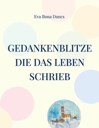 Abbildung von: Gedankenblitze die das Leben schrieb - BoD - Books on Demand