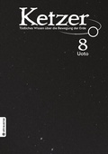 Cover: Ketzer - T&ouml;dliches Wissen &uuml;ber die Bewegung der Erde 08 - Altraverse GmbH