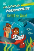 Cover: Ein Fall f&uuml;r die Forscher-Kids 1. Rettet die Wale! - DK Verlag Dorling Kindersley