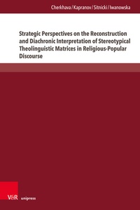Abbildung von: Strategic Perspectives on the Reconstruction and Diachronic Interpretation of Stereotypical Theolinguistic Matrices in Religious-Popular Discourse - Brill Deutschland