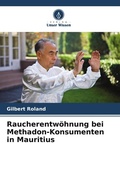 Cover: Raucherentwoehnung bei Methadon-Konsumenten in Mauritius - Verlag Unser Wissen